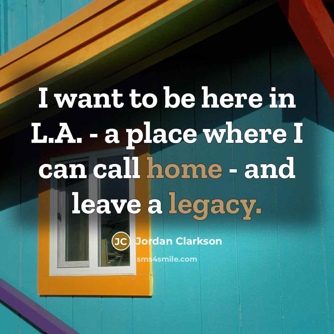 “I want to be here in L.A. - a place…” quote by Jordan Clarkson