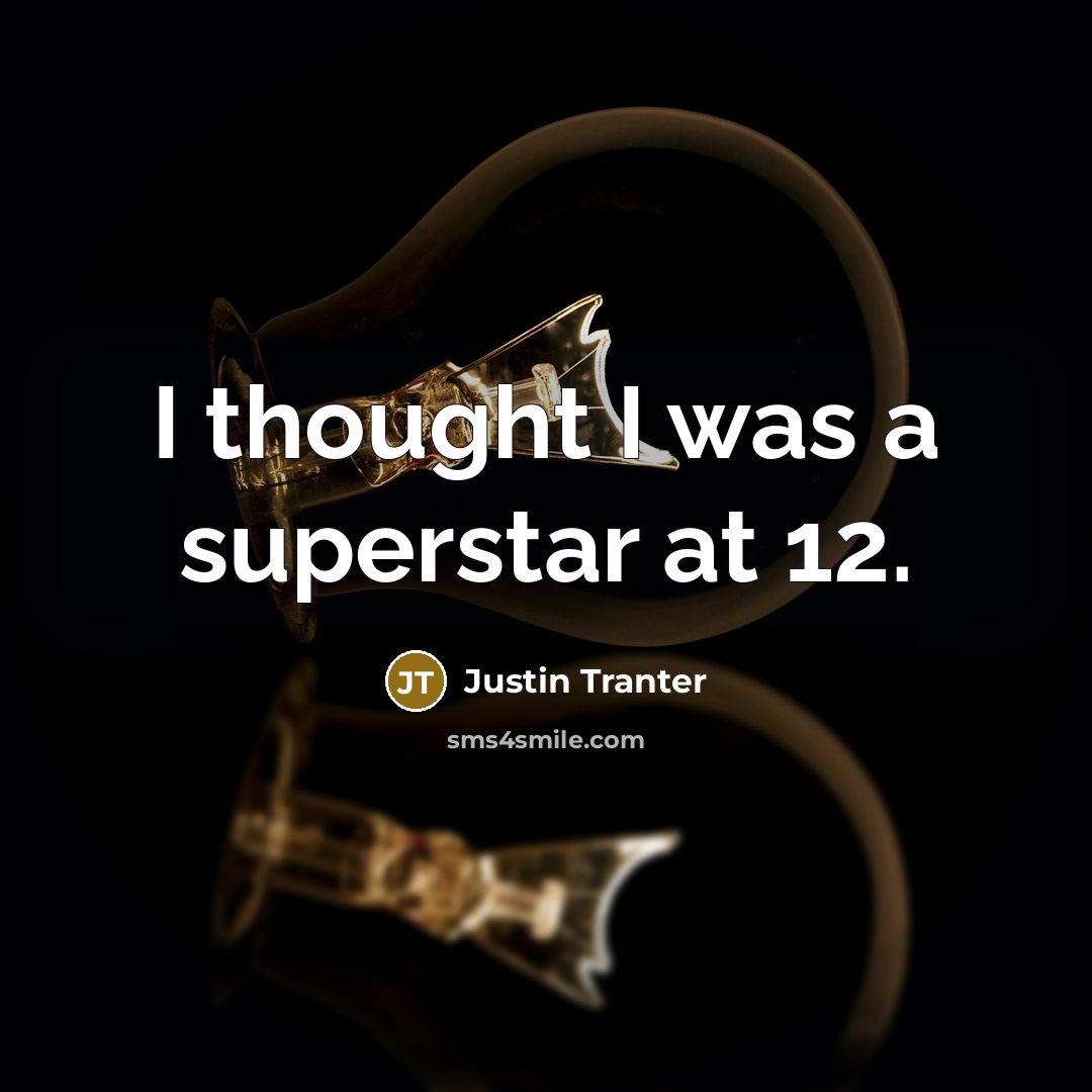 “I thought I was a superstar at 12.…” quote by Justin Tranter