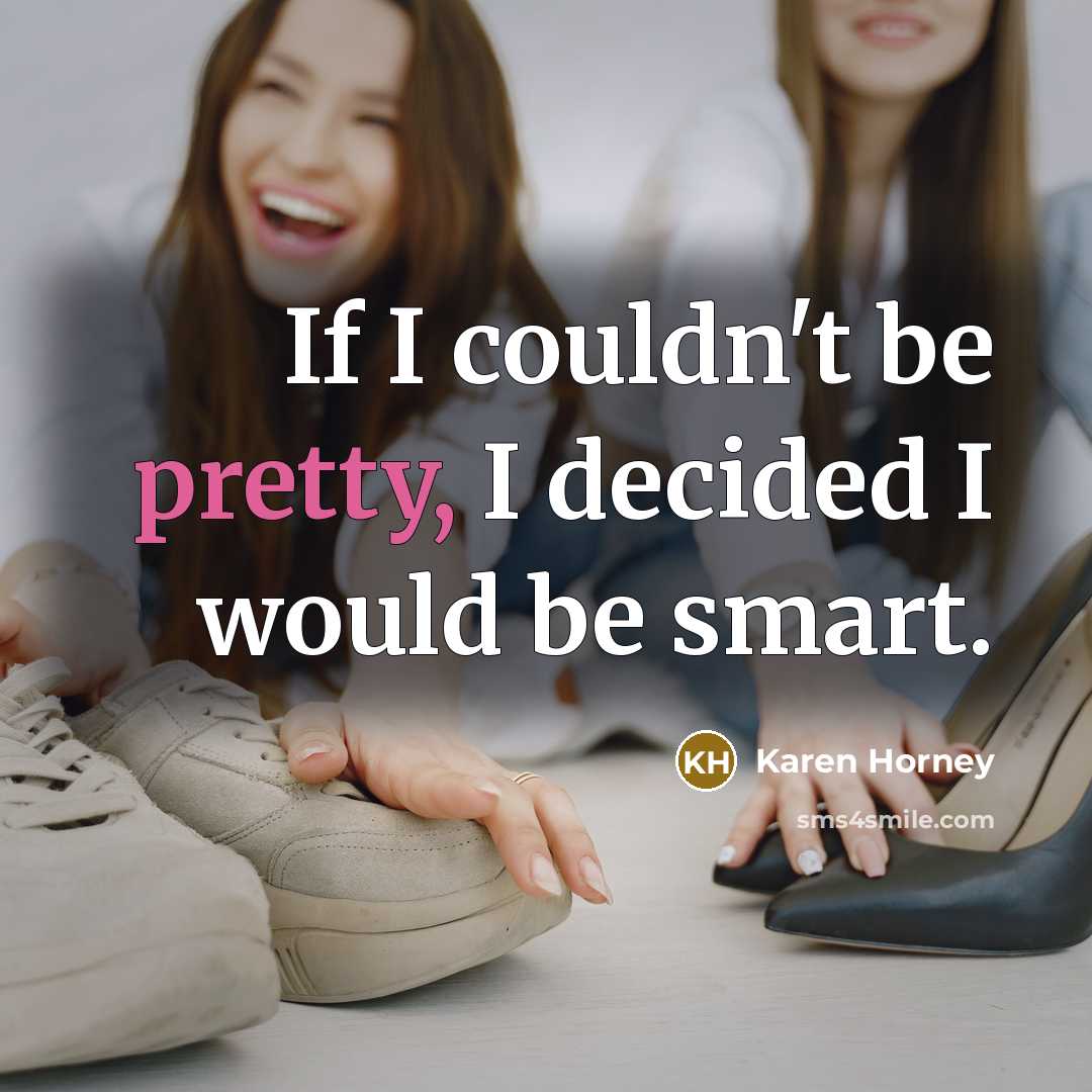 “If I couldn't be pretty, I decided I would be…” quote by Karen Horney