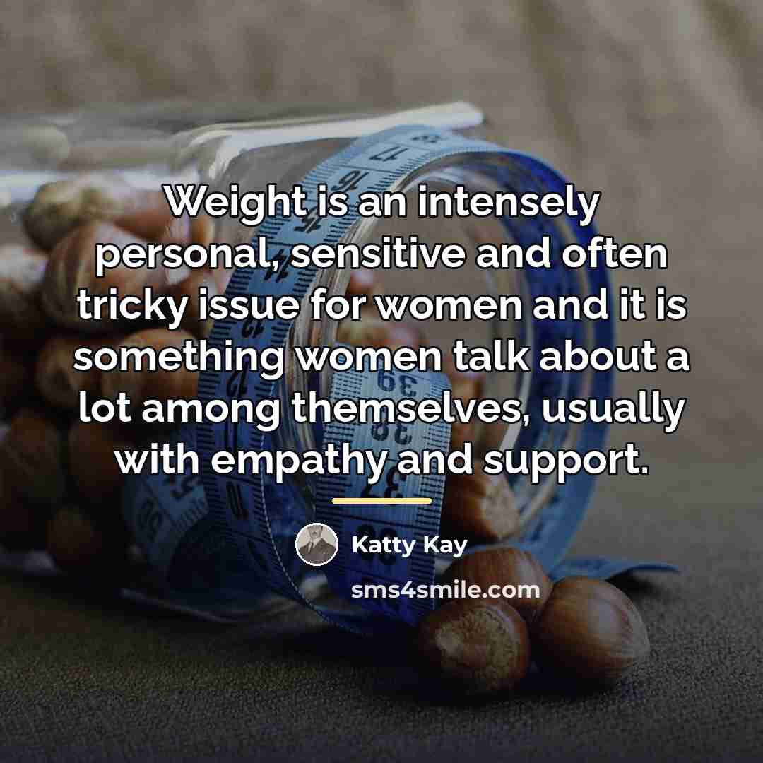 “Weight is an intensely personal, sensitive and often tricky issue…” quote by Katty Kay