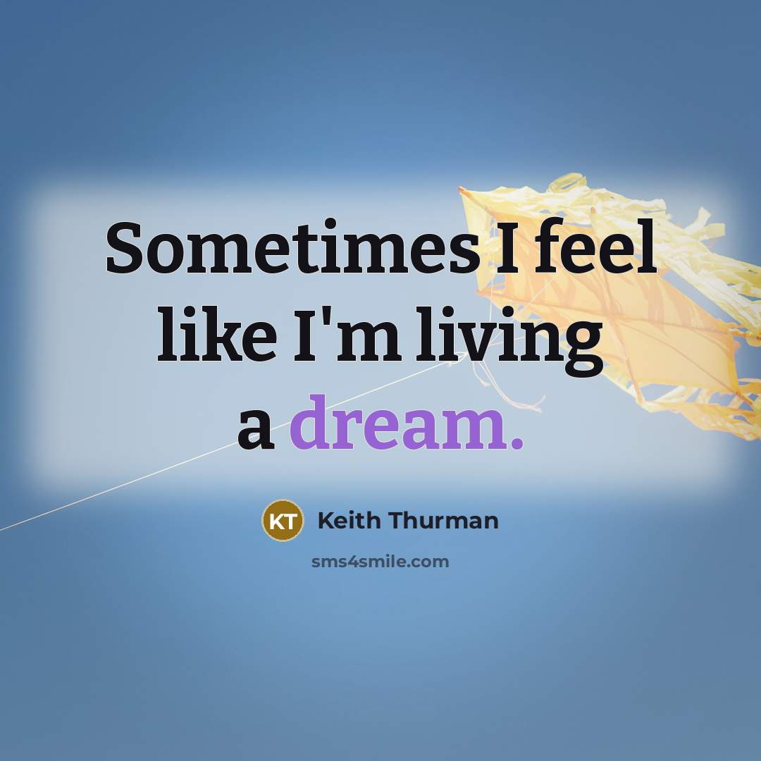 “Sometimes I feel like I'm living a dream.…” quote by Keith Thurman