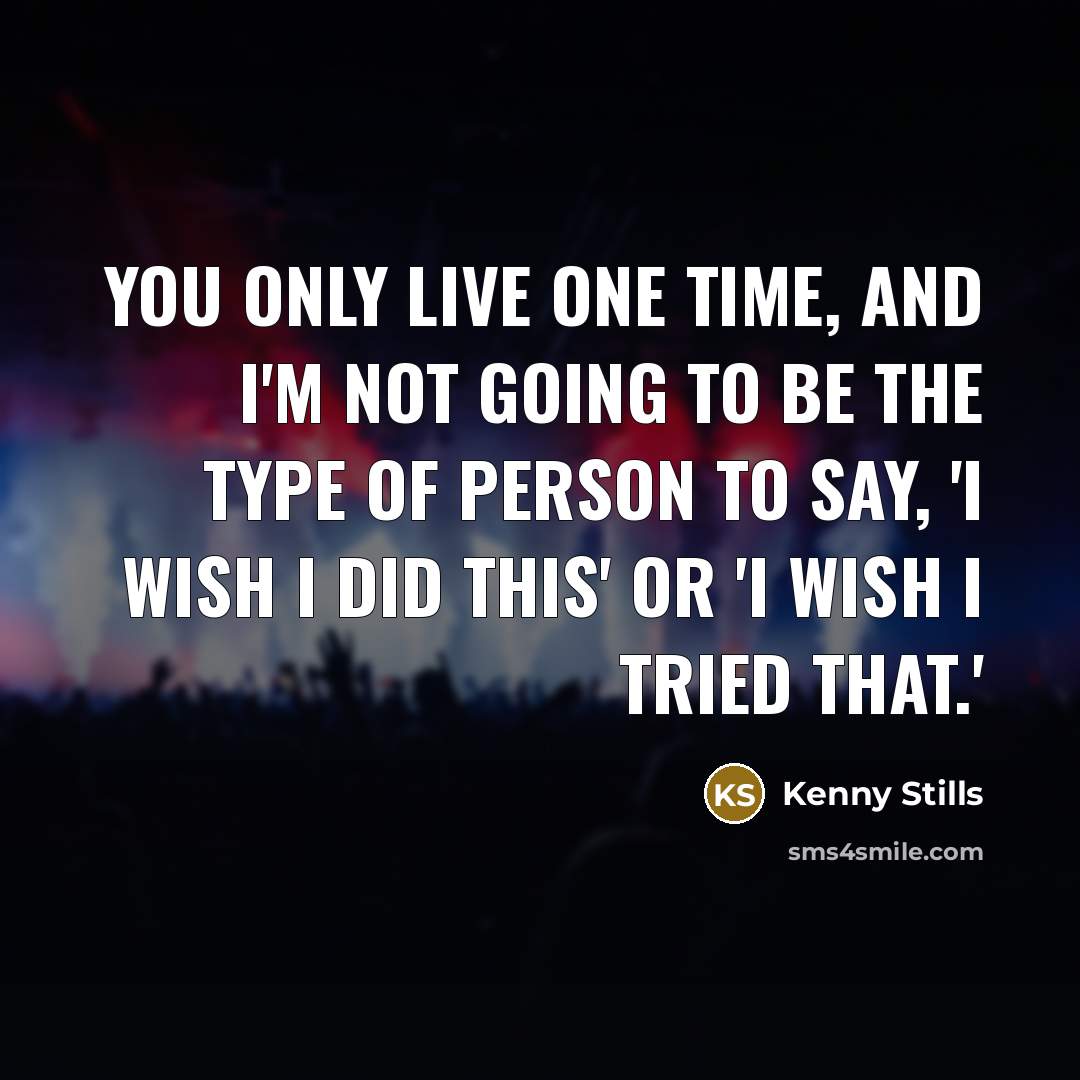 “You only live one time, and I'm not going to…” quote by Kenny Stills