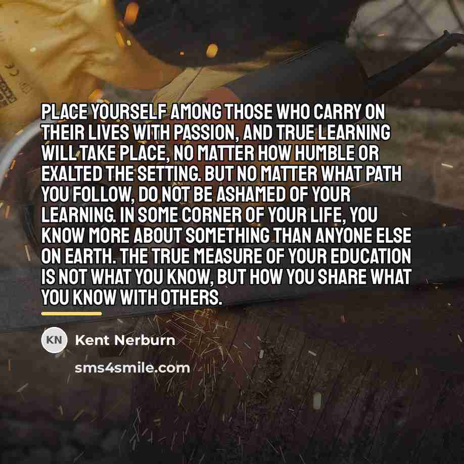 “Place yourself among those who carry on their lives with…” quote by Kent Nerburn