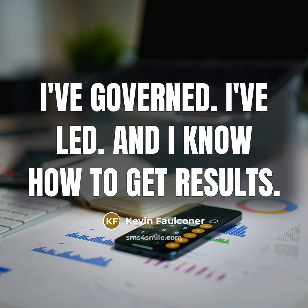 “I've governed. I've led. And I know how to get…” quote by Kevin Faulconer