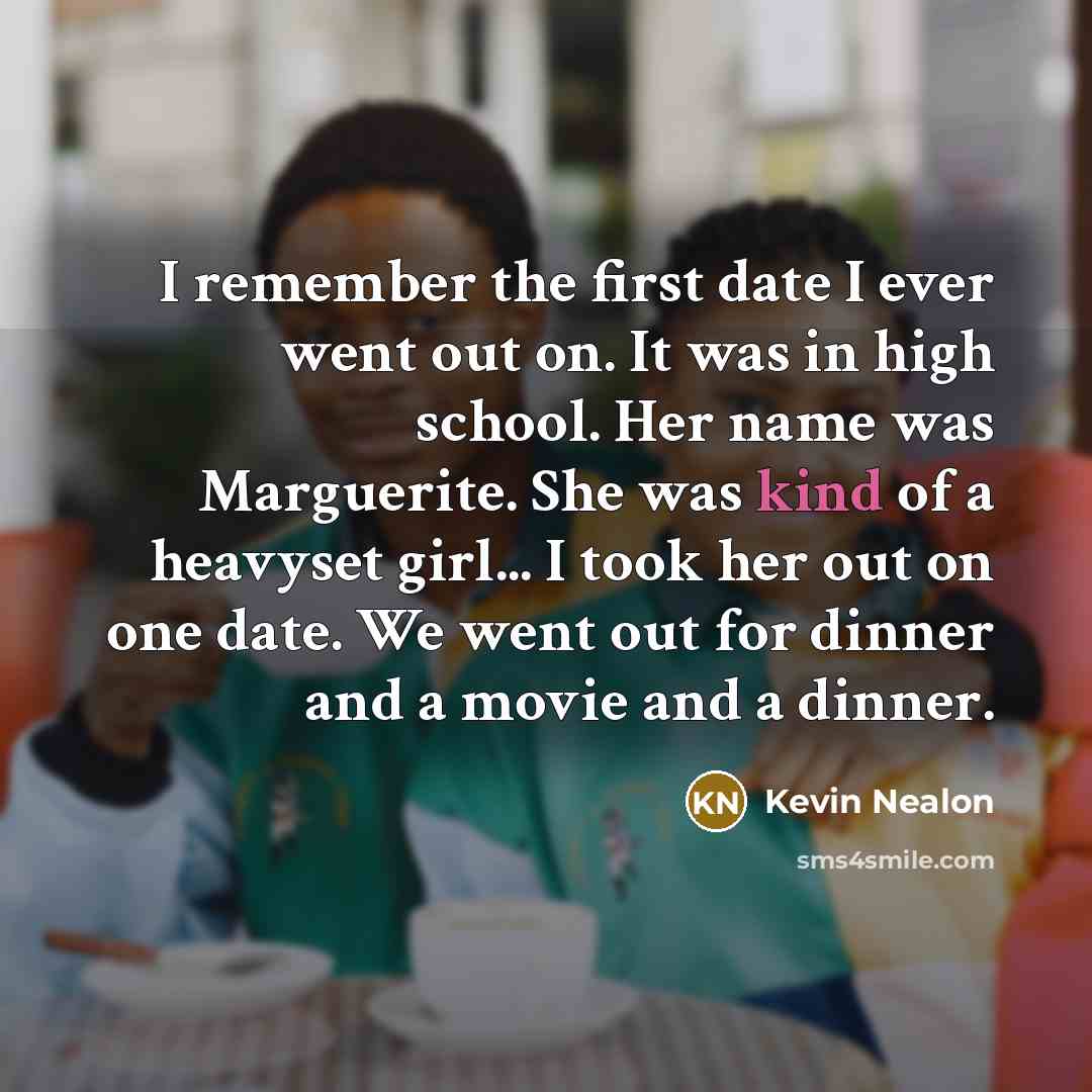 “I remember the first date I ever went out on.…” quote by Kevin Nealon