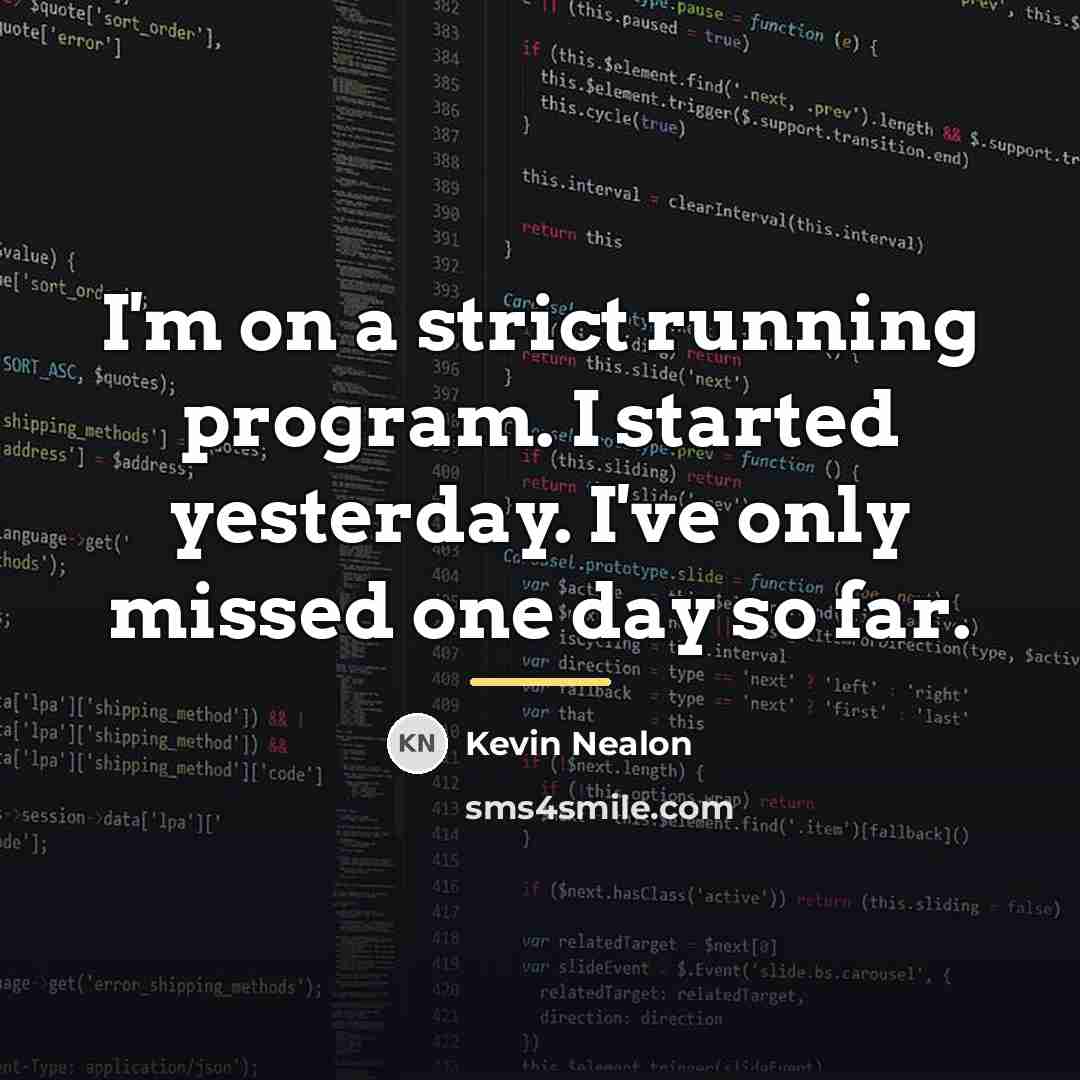 “I'm on a strict running program. I started yesterday. I've…” quote by Kevin Nealon