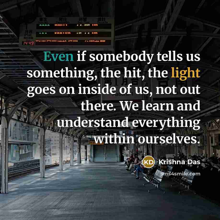 “Even if somebody tells us something, the hit, the light…” quote by Krishna Das