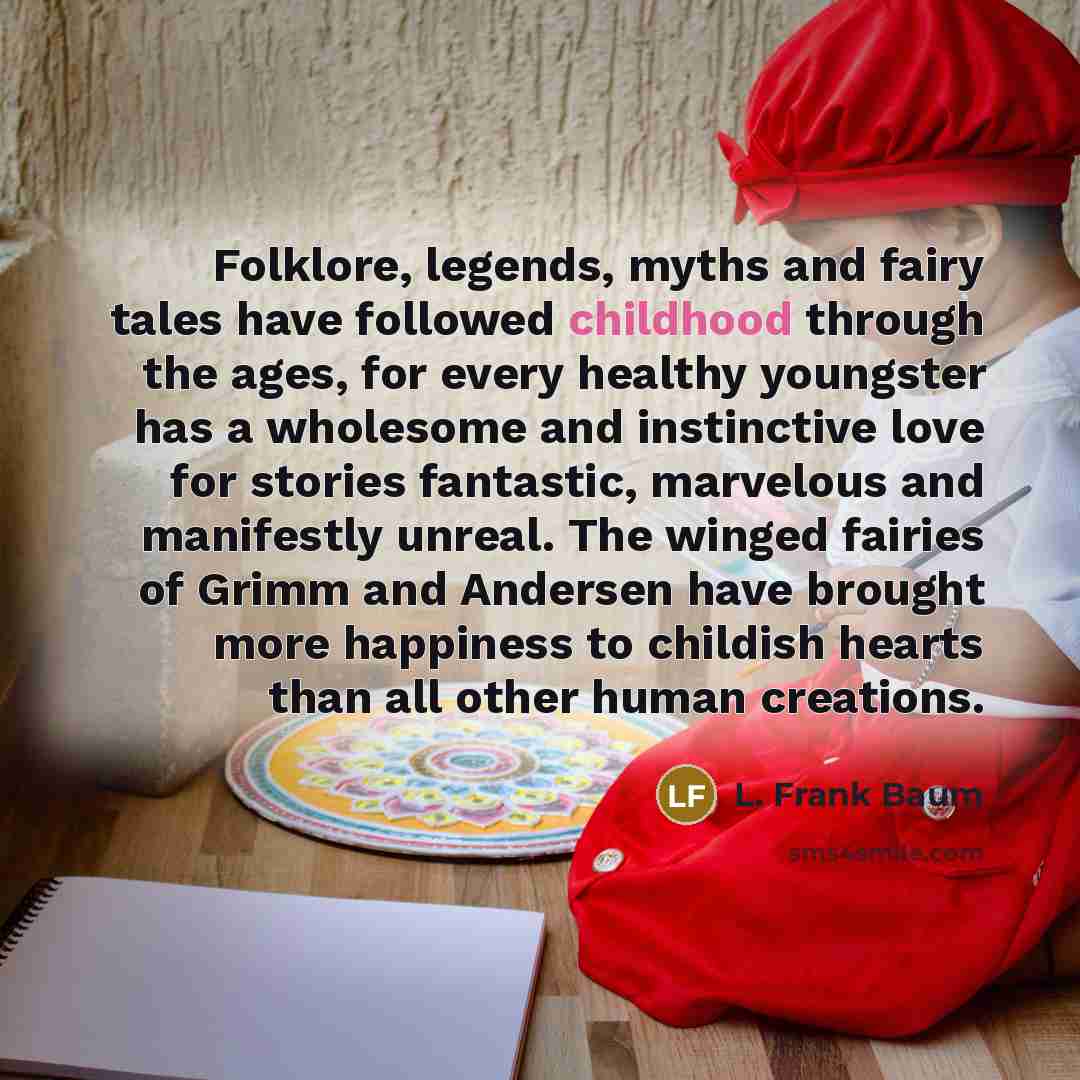 “Folklore, legends, myths and fairy tales have followed childhood through…” quote by L. Frank Baum