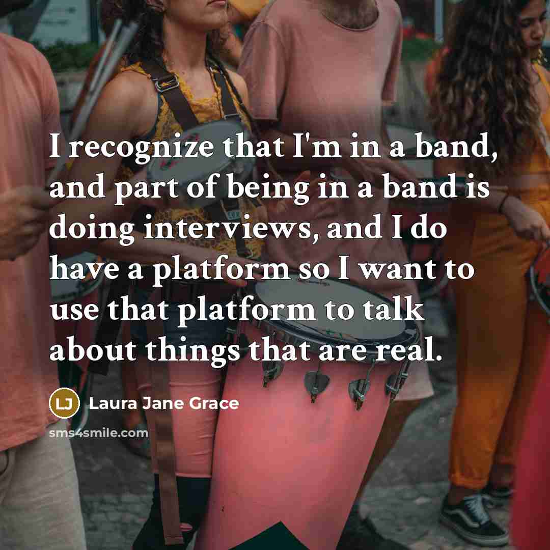 “I recognize that I'm in a band, and part of…” quote by Laura Jane Grace
