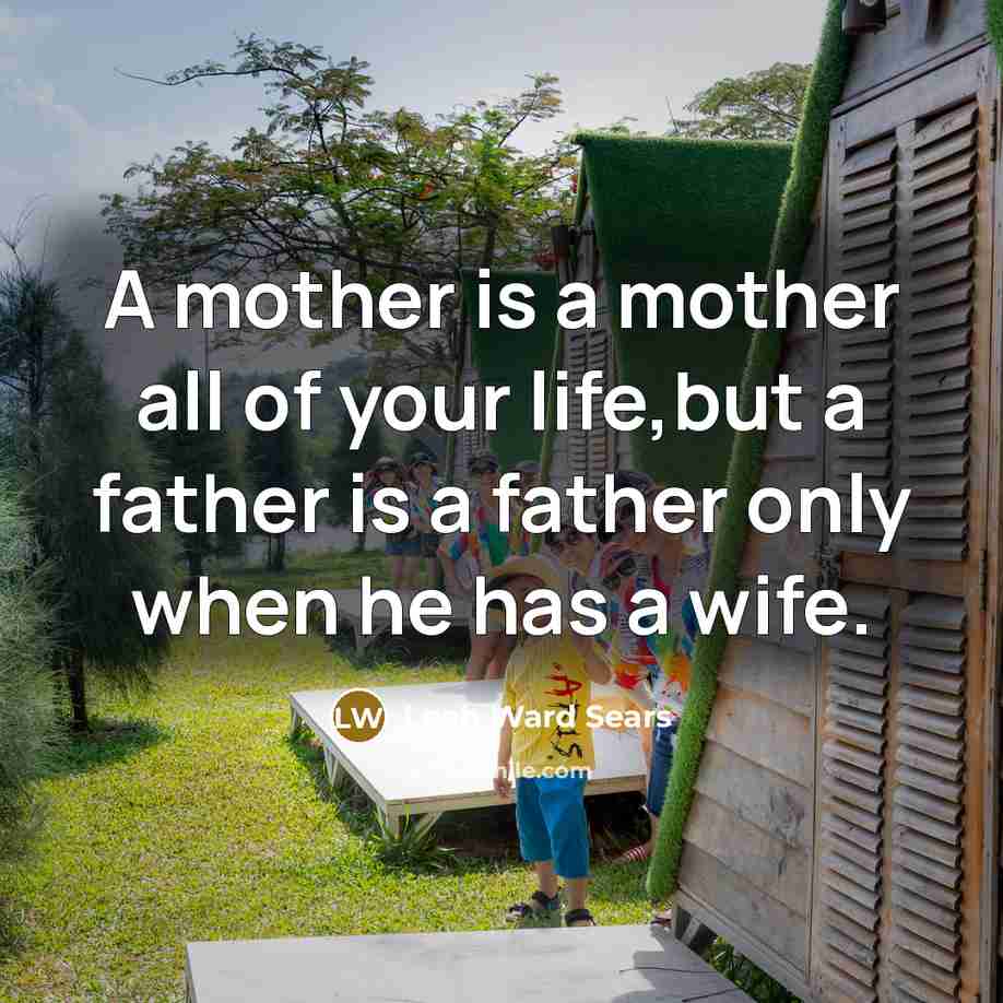 “A mother is a mother all of your life,but a…” quote by Leah Ward Sears
