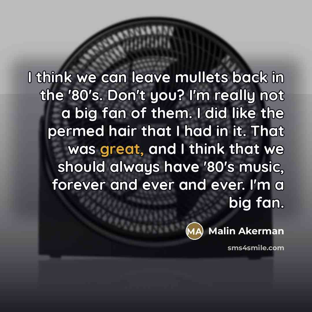 “I think we can leave mullets back in the '80's.…” quote by Malin Akerman