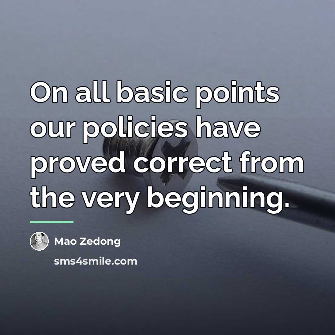 “On all basic points our policies have proved correct from…” quote by Mao Zedong