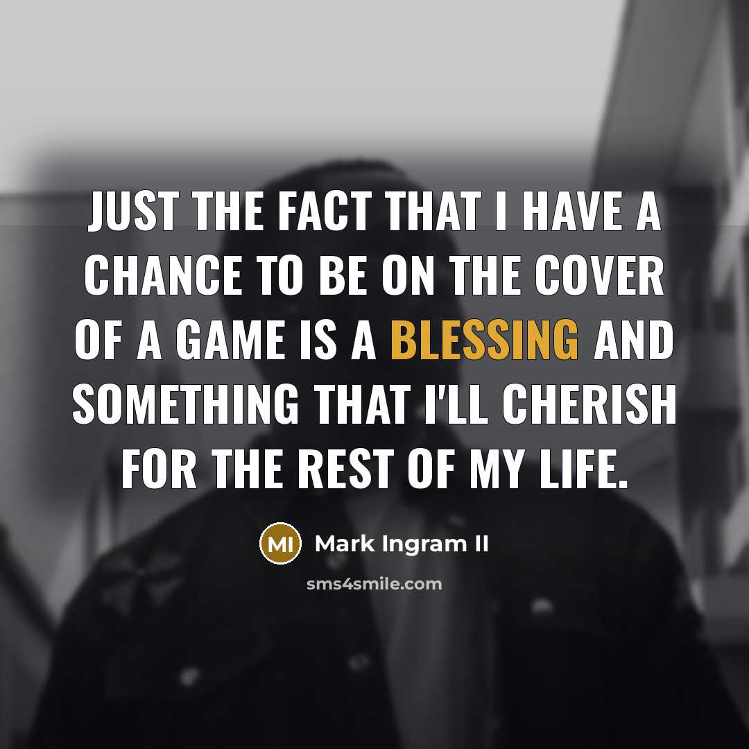 “Just the fact that I have a chance to be…” quote by Mark Ingram II