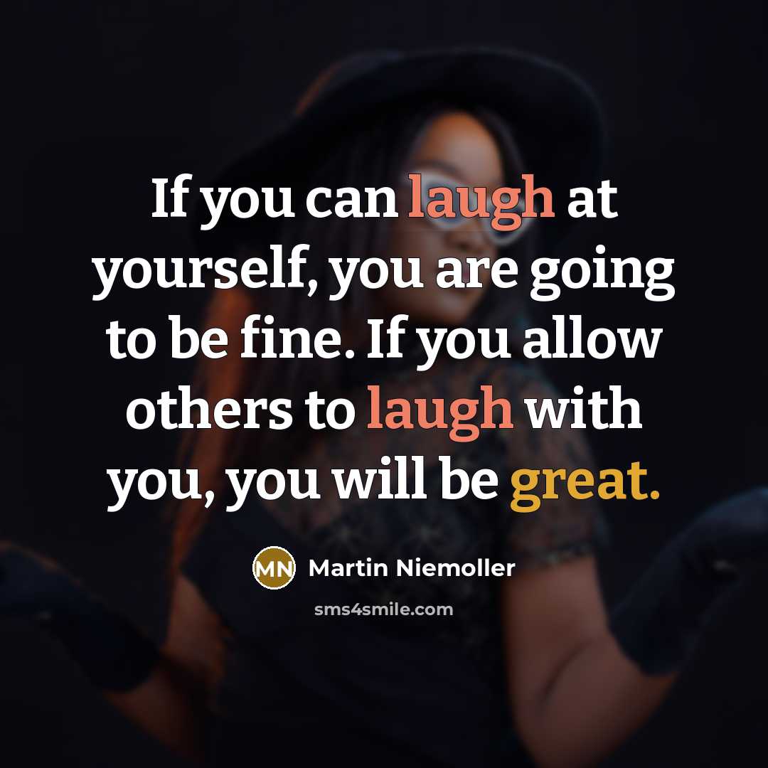 “If you can laugh at yourself, you are going to…” quote by Martin Niemoller