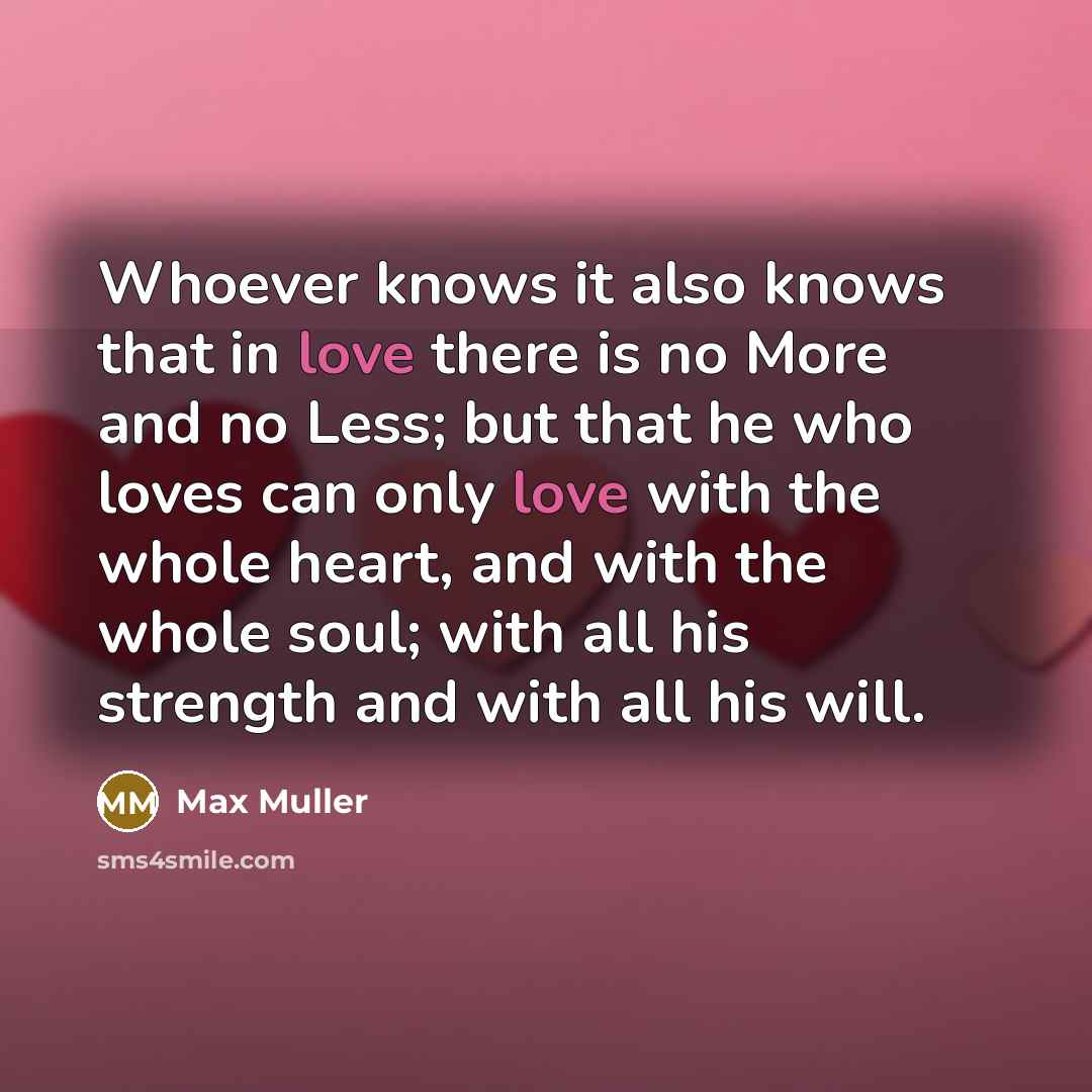 “Whoever knows it also knows that in love there is…” quote by Max Muller