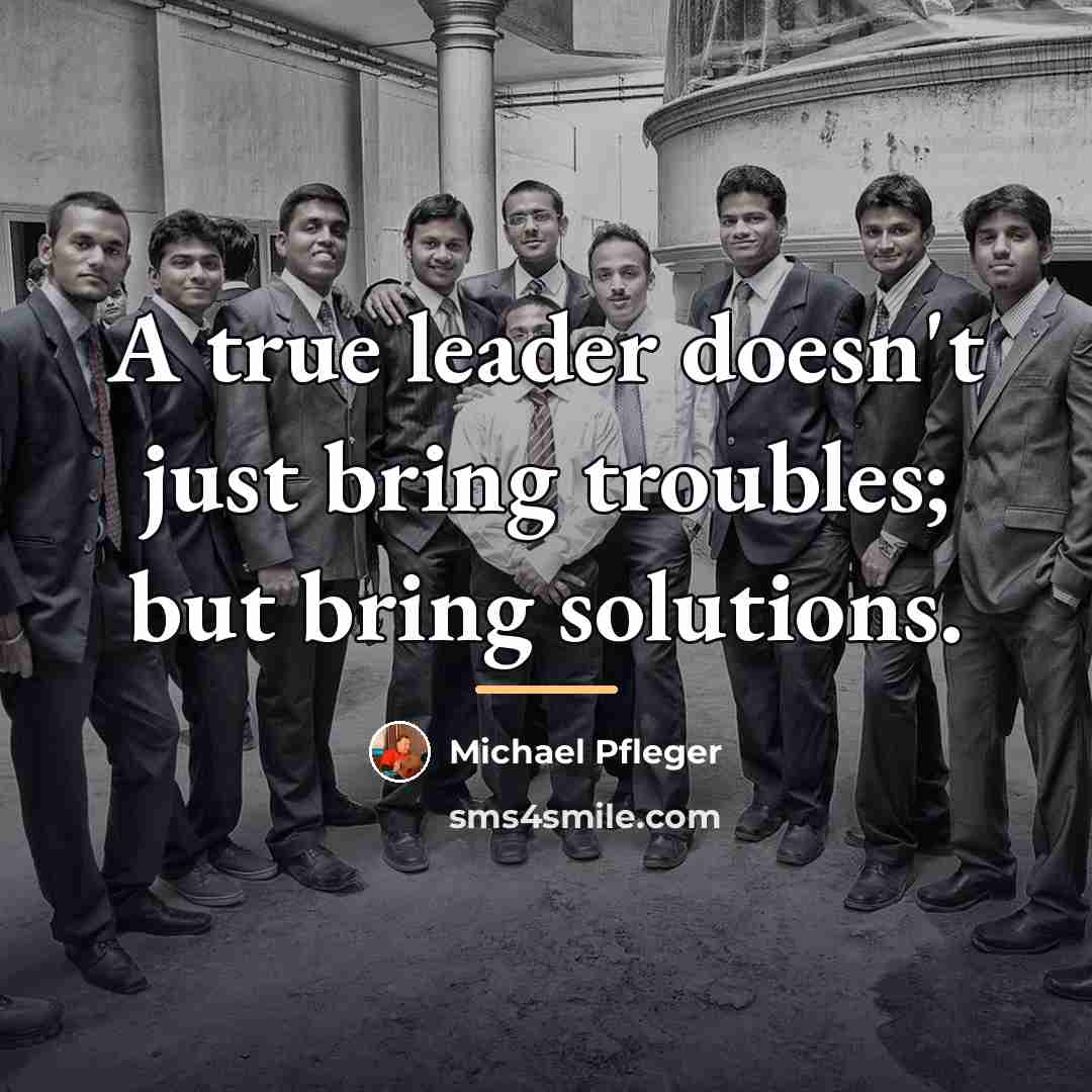 “A true leader doesn't just bring troubles; but bring solutions.…” quote by Michael Pfleger