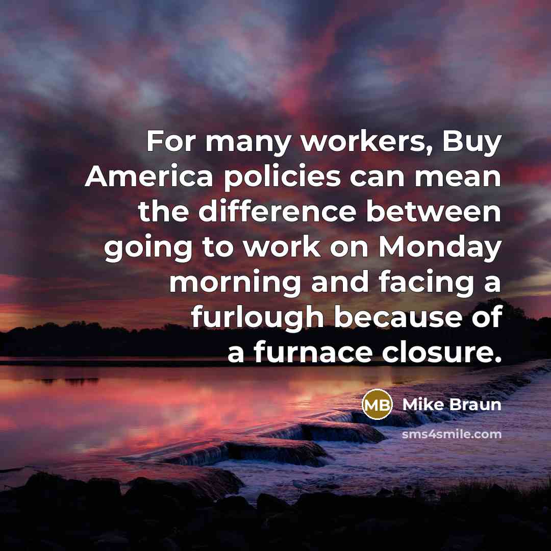 “For many workers, Buy America policies can mean the difference…” quote by Mike Braun