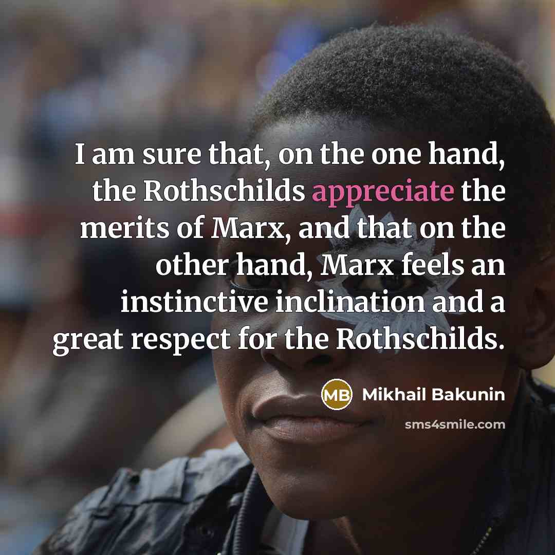 “I am sure that, on the one hand, the Rothschilds…” quote by Mikhail Bakunin