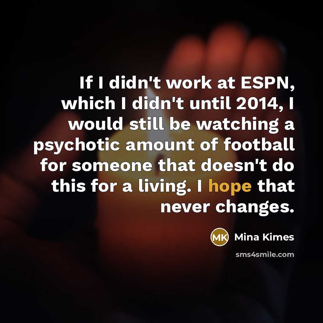 “If I didn't work at ESPN, which I didn't until…” quote by Mina Kimes