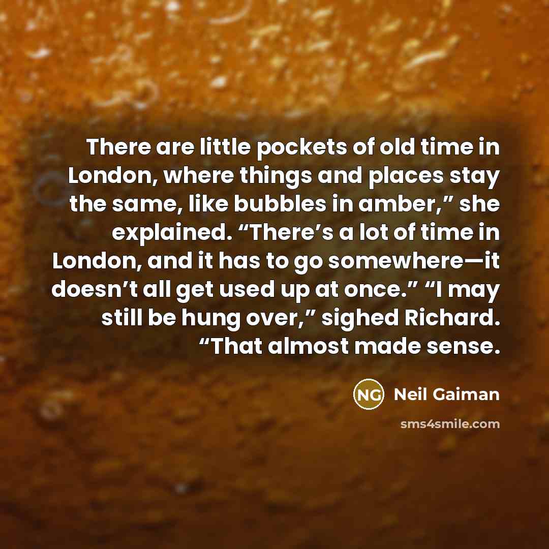“There are little pockets of old time in London, where…” quote by Neil Gaiman