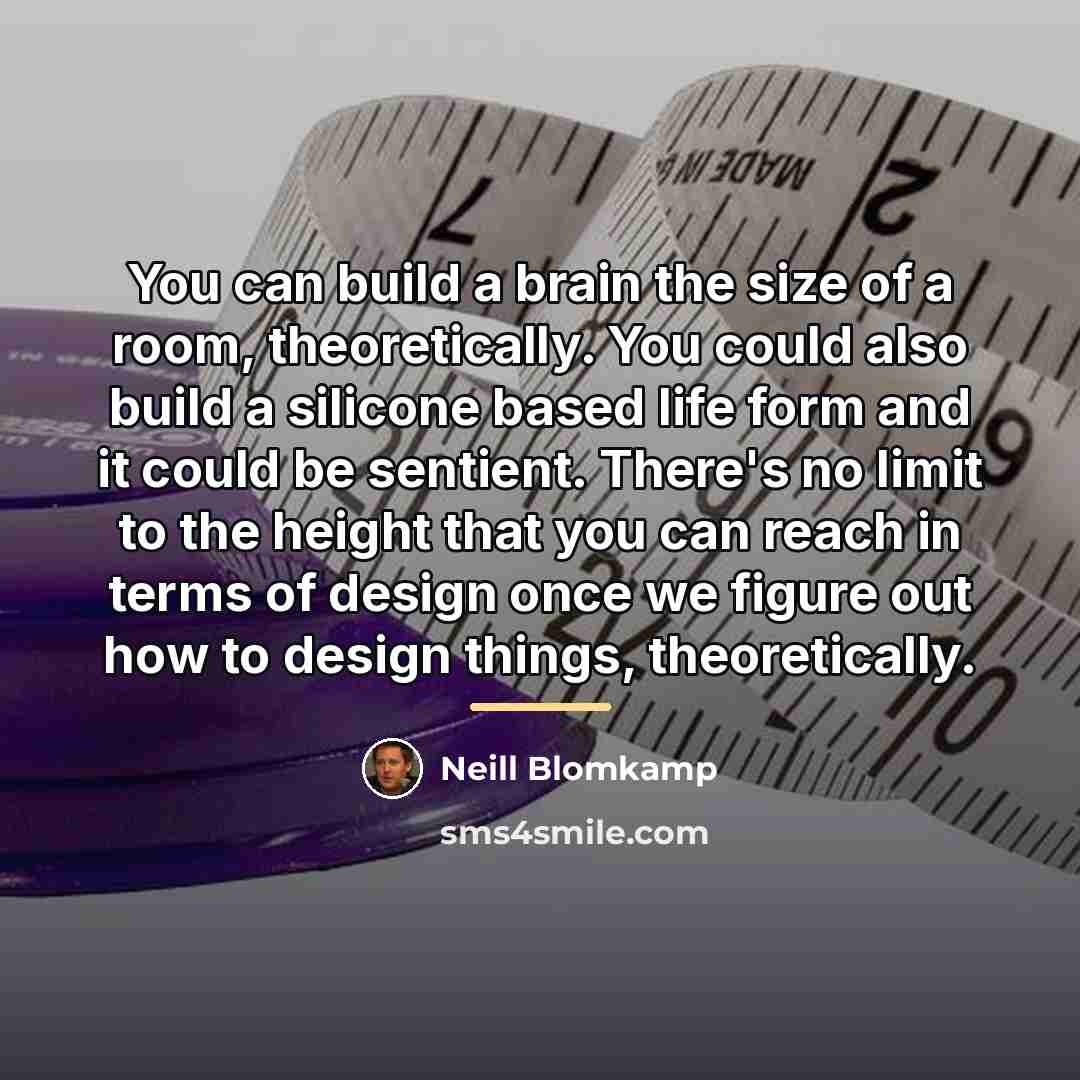 “You can build a brain the size of a room,…” quote by Neill Blomkamp