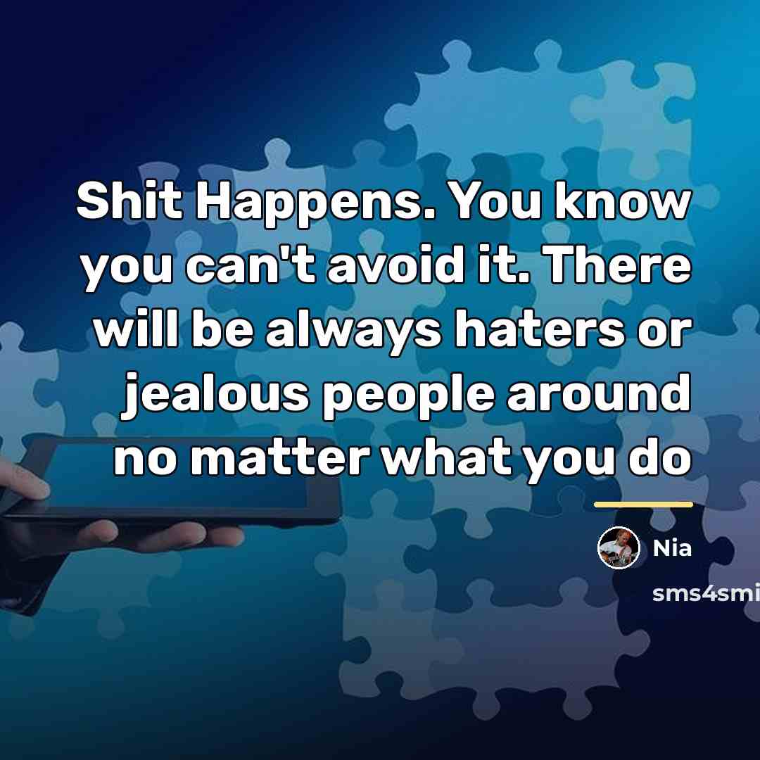 “Shit Happens. You know you can't avoid it. There will…” quote by Nia