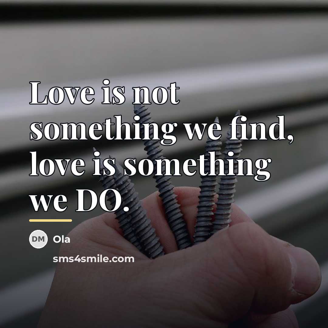 “Love is not something we find, love is something we…” quote by Ola
