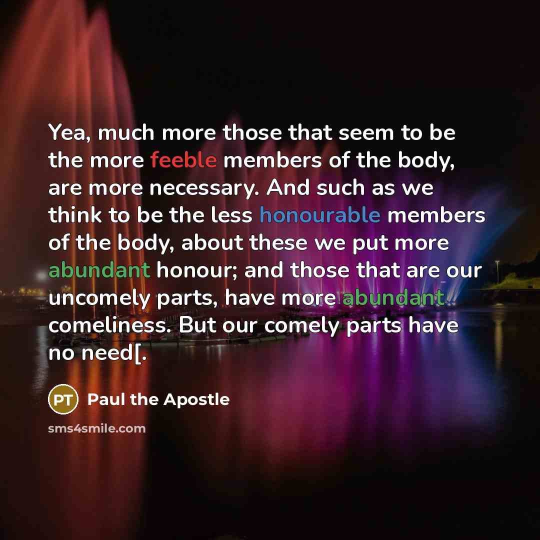 “Yea, much more those that seem to be the more…” quote by Paul the Apostle