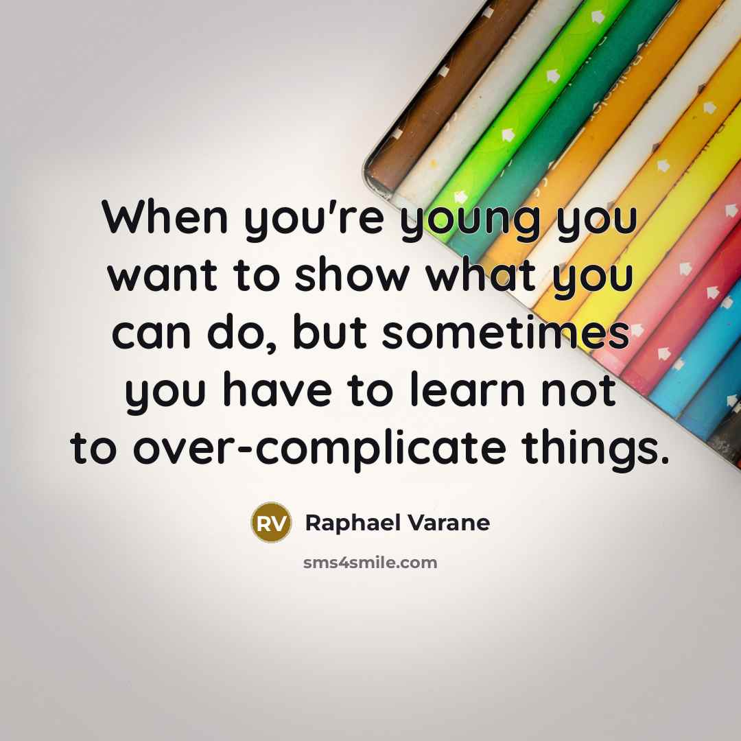 “When you're young you want to show what you can…” quote by Raphael Varane