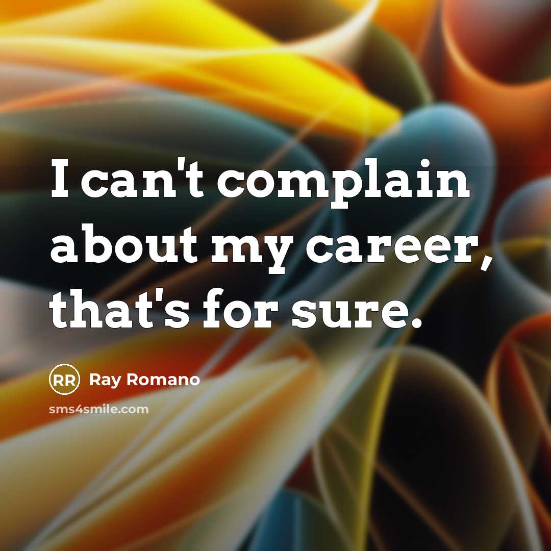 “I can't complain about my career, that's for sure.…” quote by Ray Romano