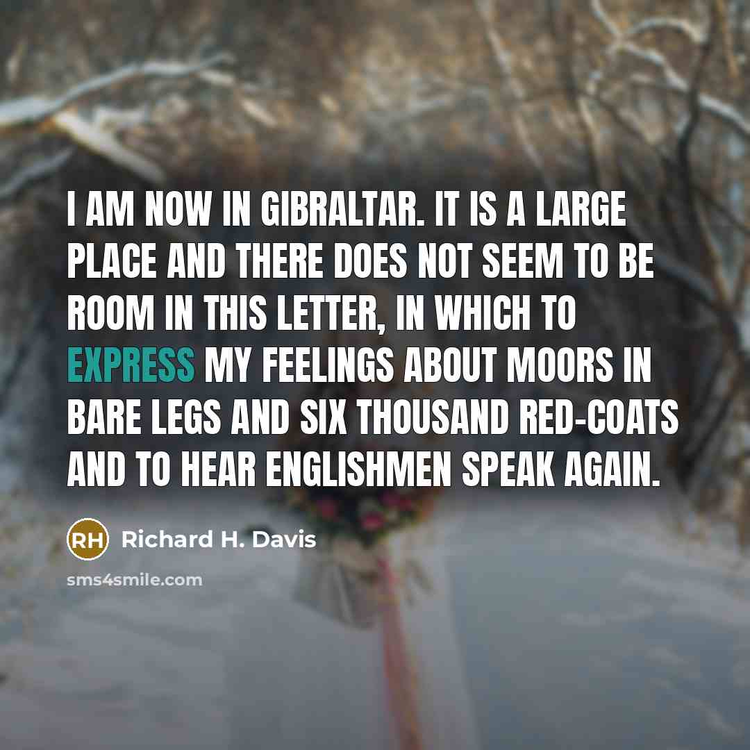 “I am now in Gibraltar. It is a large place…” quote by Richard H. Davis