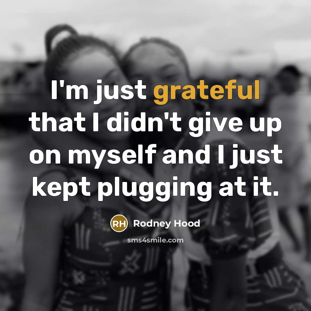 “I'm just grateful that I didn't give up on myself…” quote by Rodney Hood