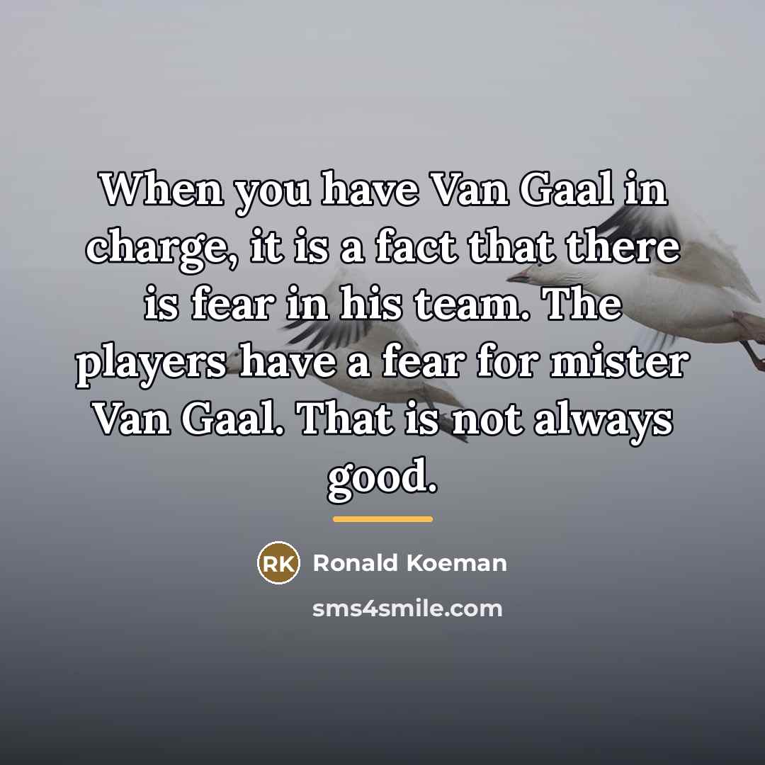 “When you have Van Gaal in charge, it is a…” quote by Ronald Koeman