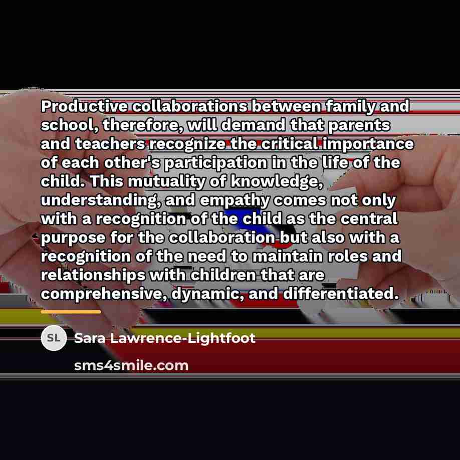 “Productive collaborations between family and school, therefore, will demand that…” quote by Sara Lawrence-Lightfoot