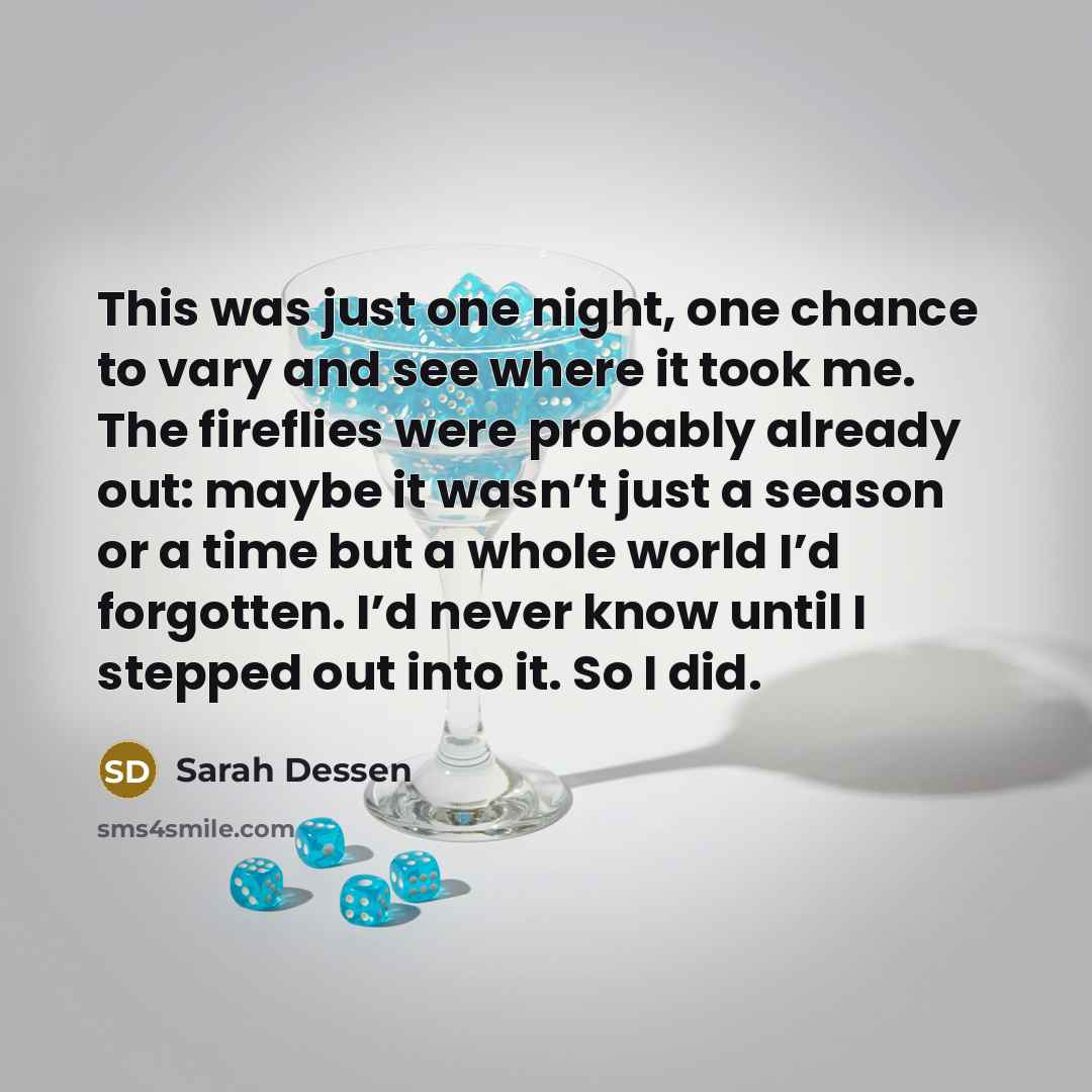 “This was just one night, one chance to vary and…” quote by Sarah Dessen