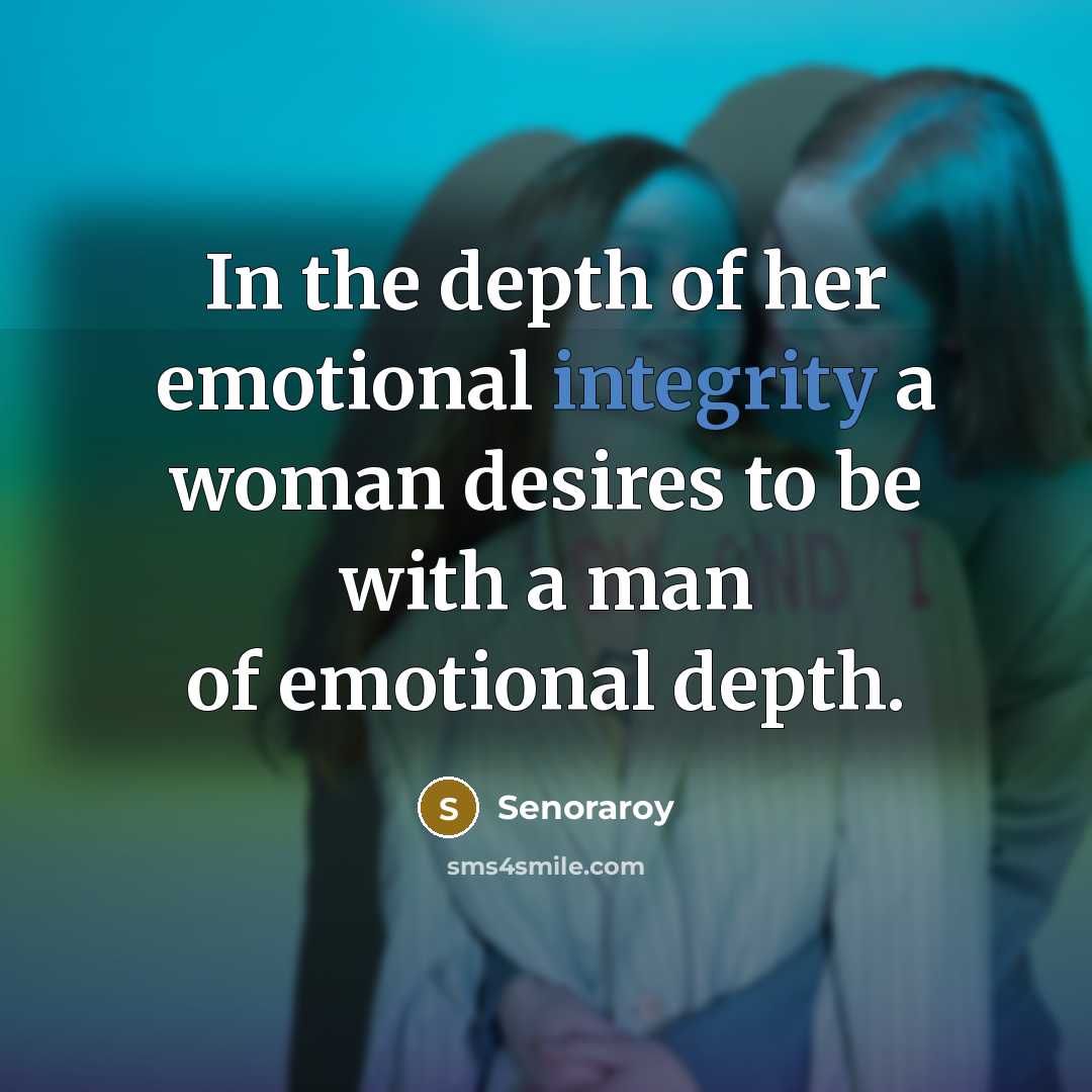 “In the depth of her emotional integrity a woman desires…” quote by Senoraroy
