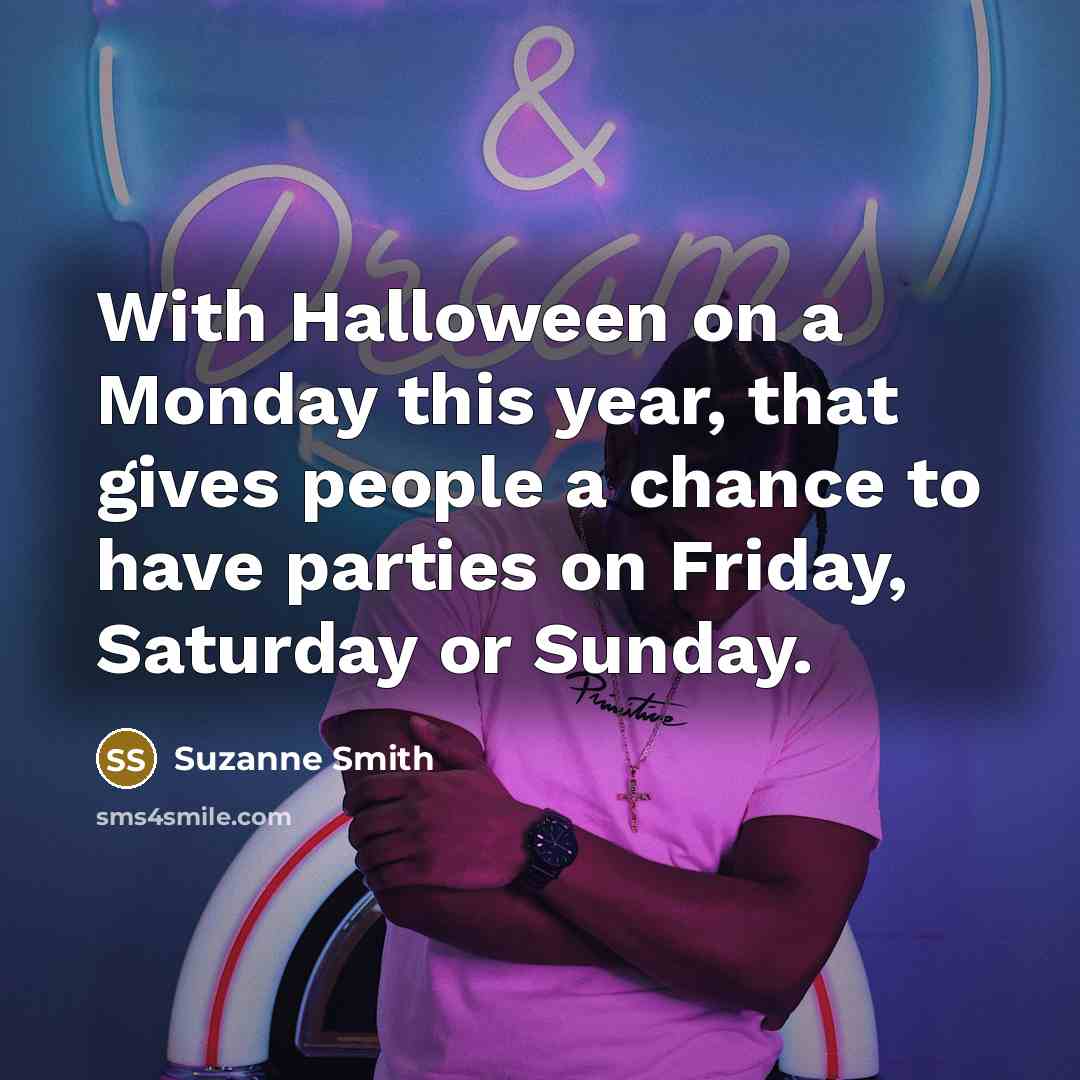 “With Halloween on a Monday this year, that gives people…” quote by Suzanne Smith