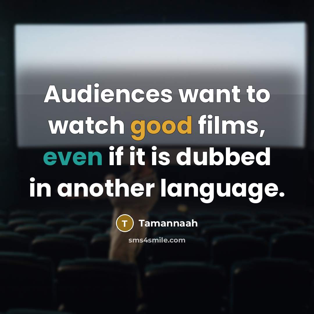 “Audiences want to watch good films, even if it is…” quote by Tamannaah