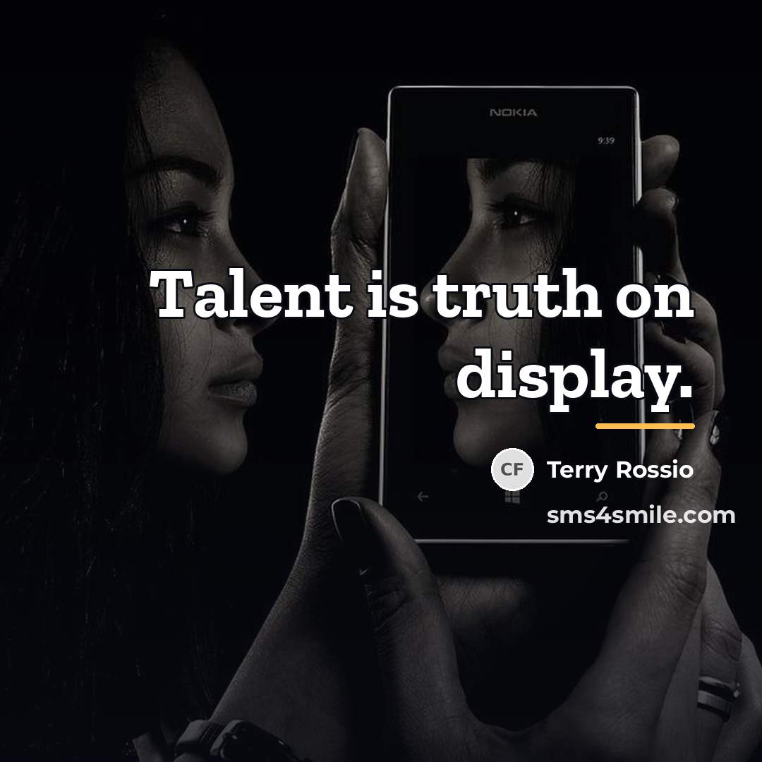 “Talent is truth on display.…” quote by Terry Rossio