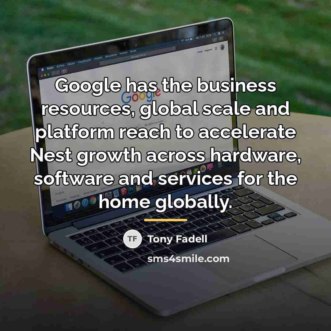 “Google has the business resources, global scale and platform reach…” quote by Tony Fadell