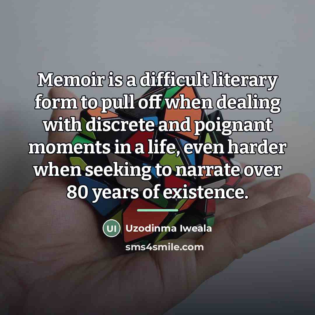 “Memoir is a difficult literary form to pull off when…” quote by Uzodinma Iweala