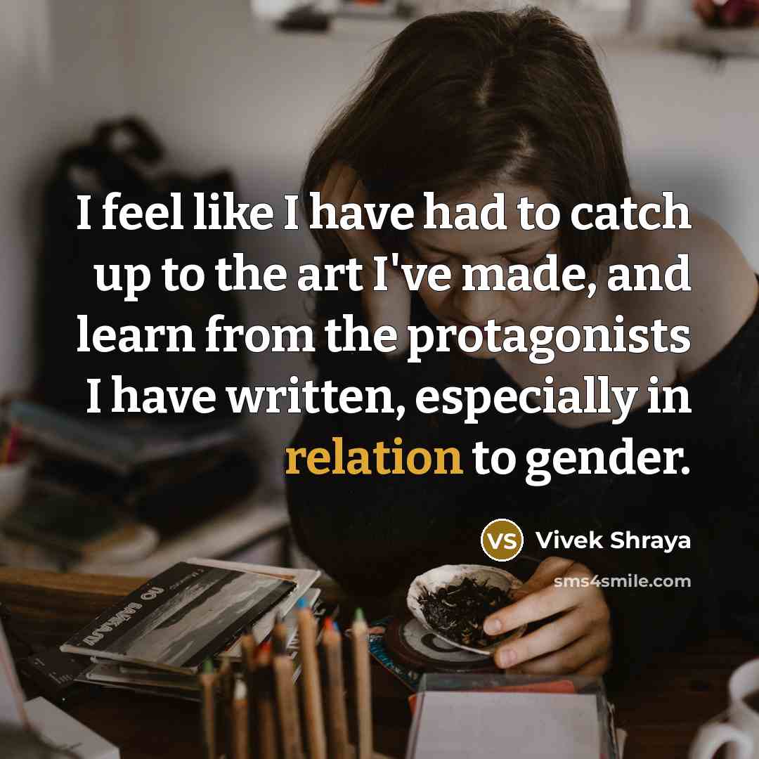 “I feel like I have had to catch up to…” quote by Vivek Shraya