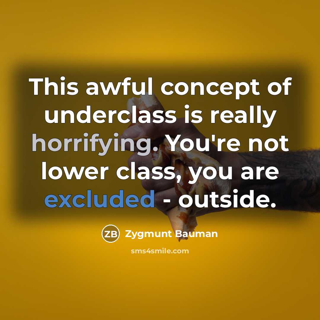 “This awful concept of underclass is really horrifying. You're not…” quote by Zygmunt Bauman