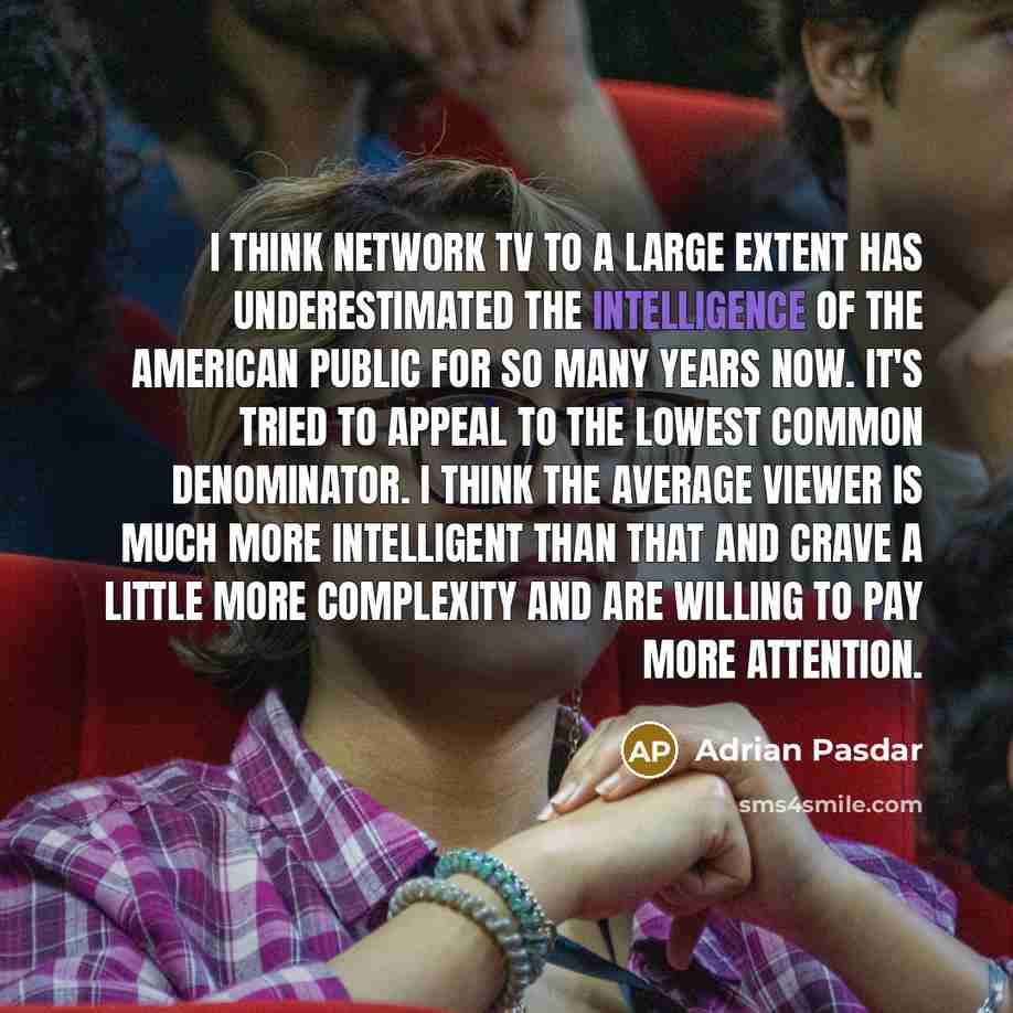 “I think network TV to a large extent has underestimated…” quote by Adrian Pasdar