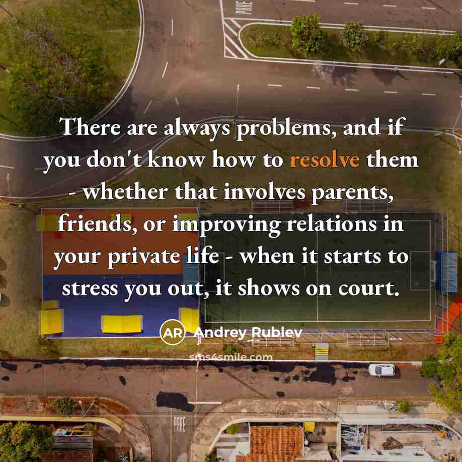 “There are always problems, and if you don't know how…” quote by Andrey Rublev