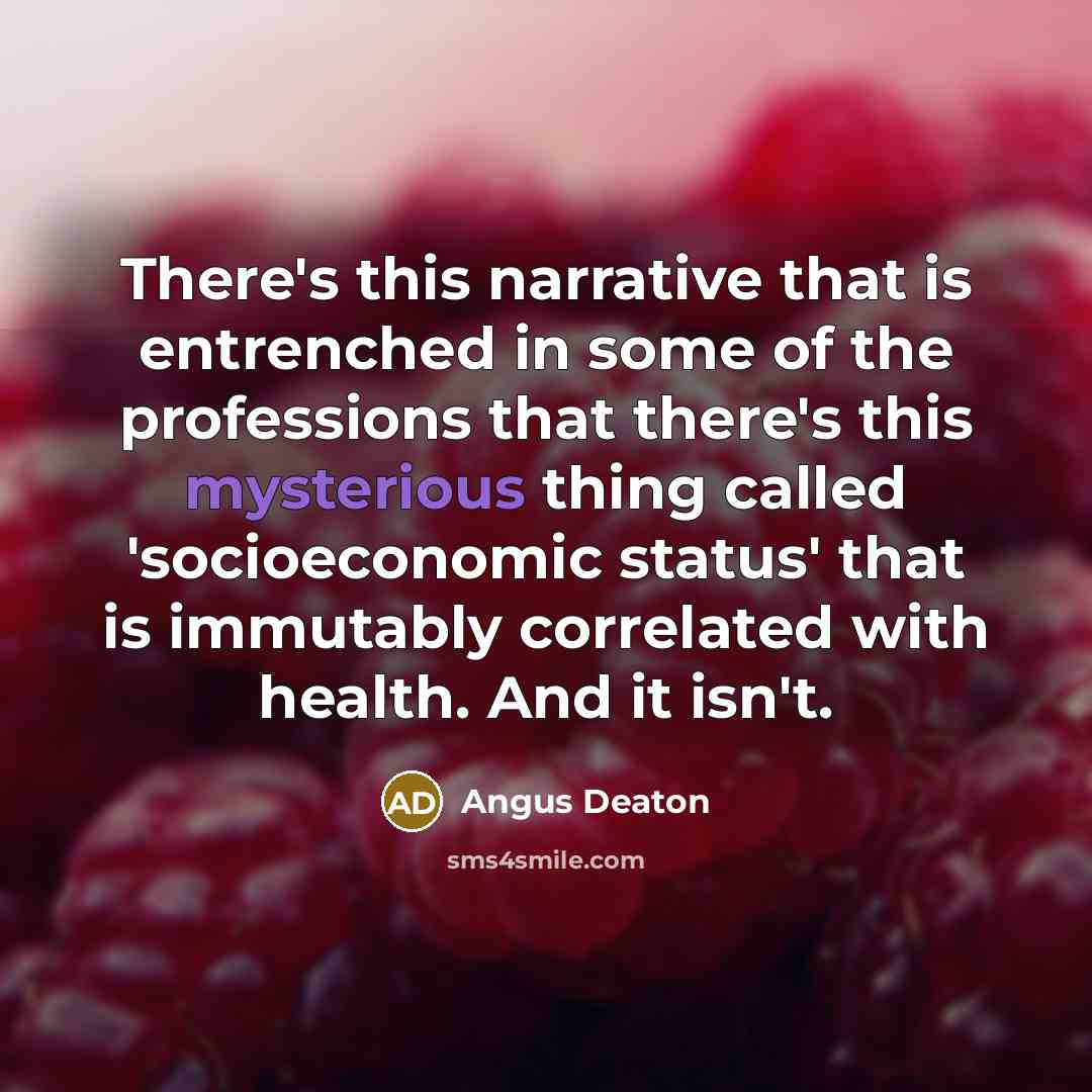 “There's this narrative that is entrenched in some of the…” quote by Angus Deaton