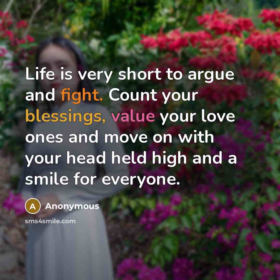 “Life is very short to argue and fight. Count your…” quote by Anonymous