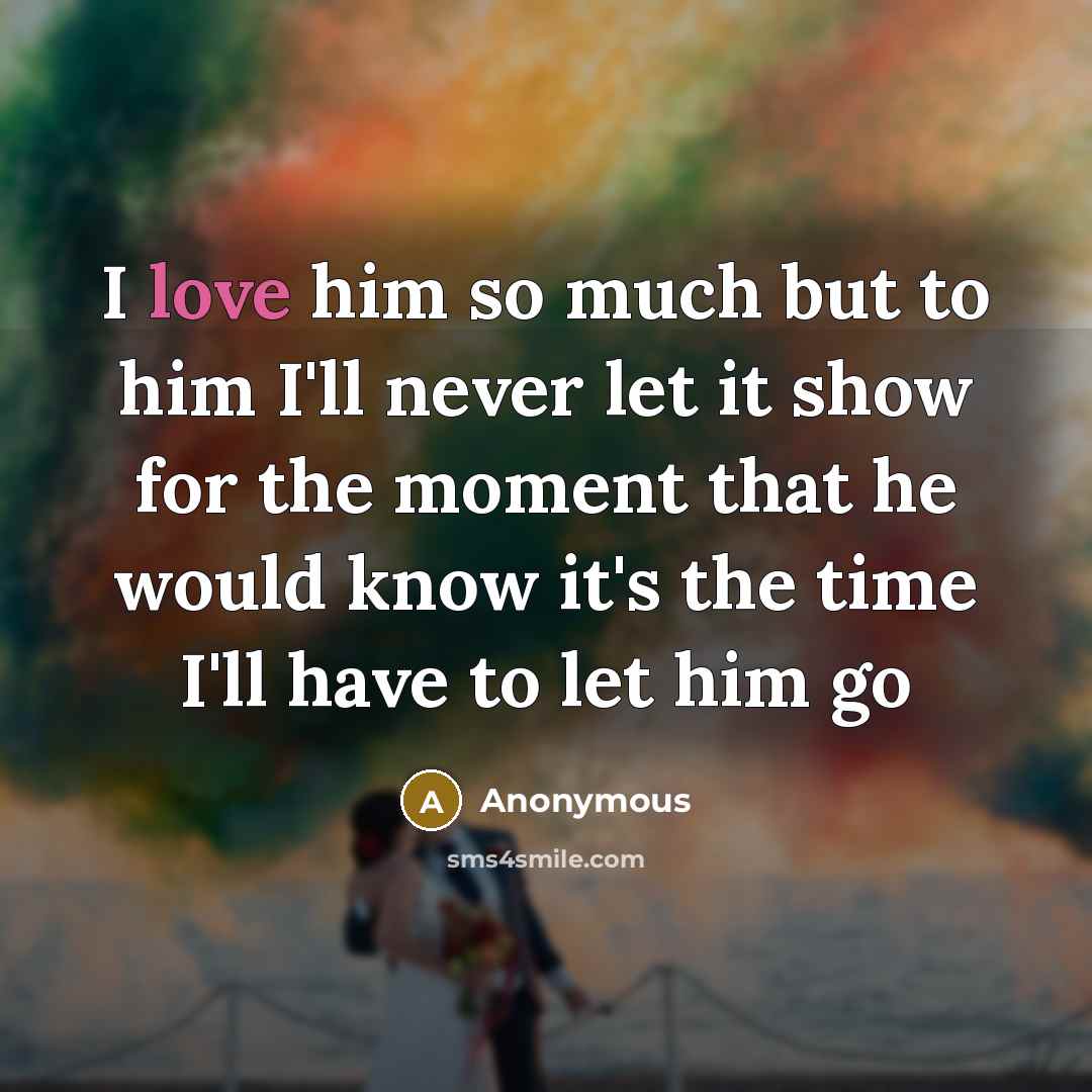 “I love him so much but to him I'll never…” quote by Anonymous