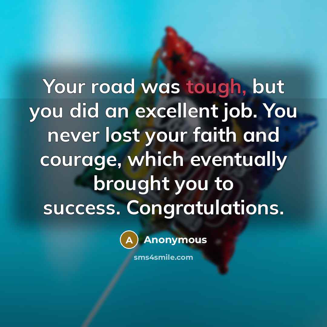 “Your road was tough, but you did an excellent job.…” quote by Anonymous