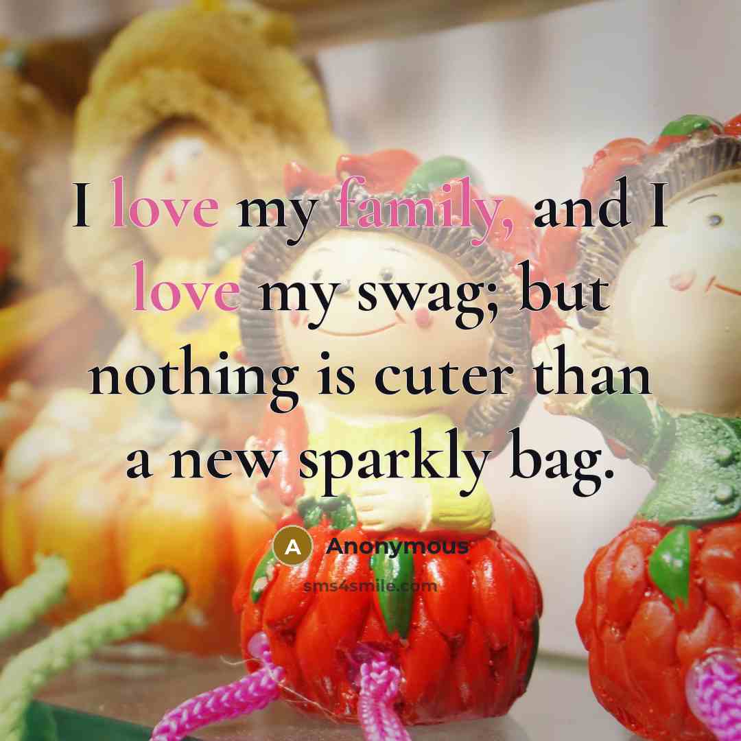 “I love my family, and I love my swag; but…” quote by Anonymous